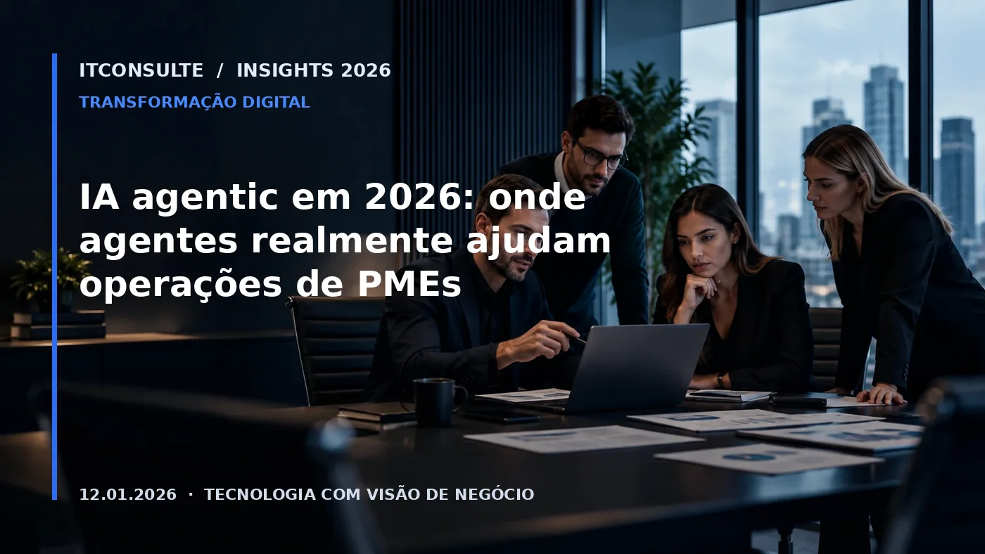 IA agentic em 2026: onde agentes realmente ajudam operações de PMEs