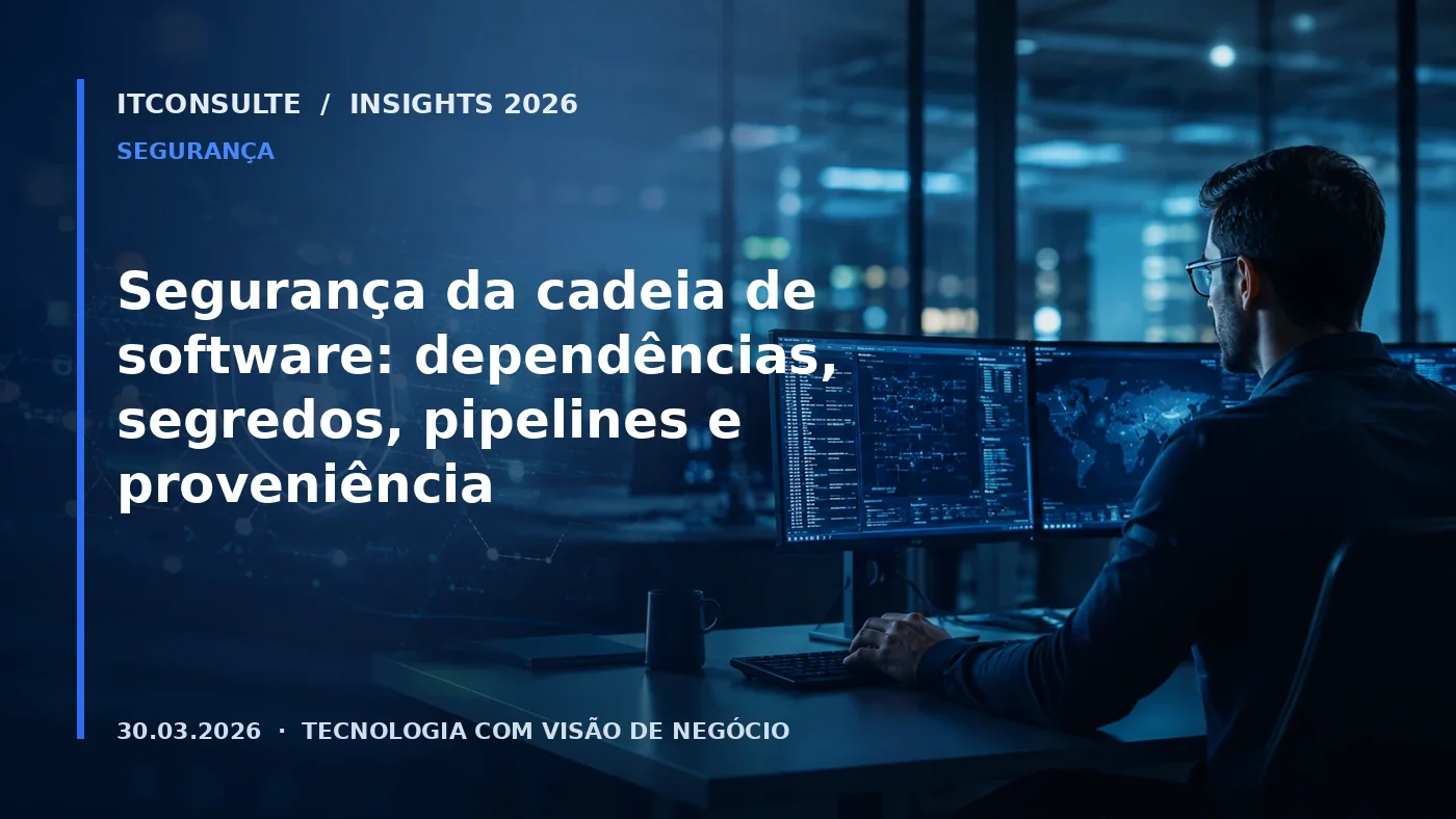 Segurança da cadeia de software: dependências, segredos, pipelines e proveniência