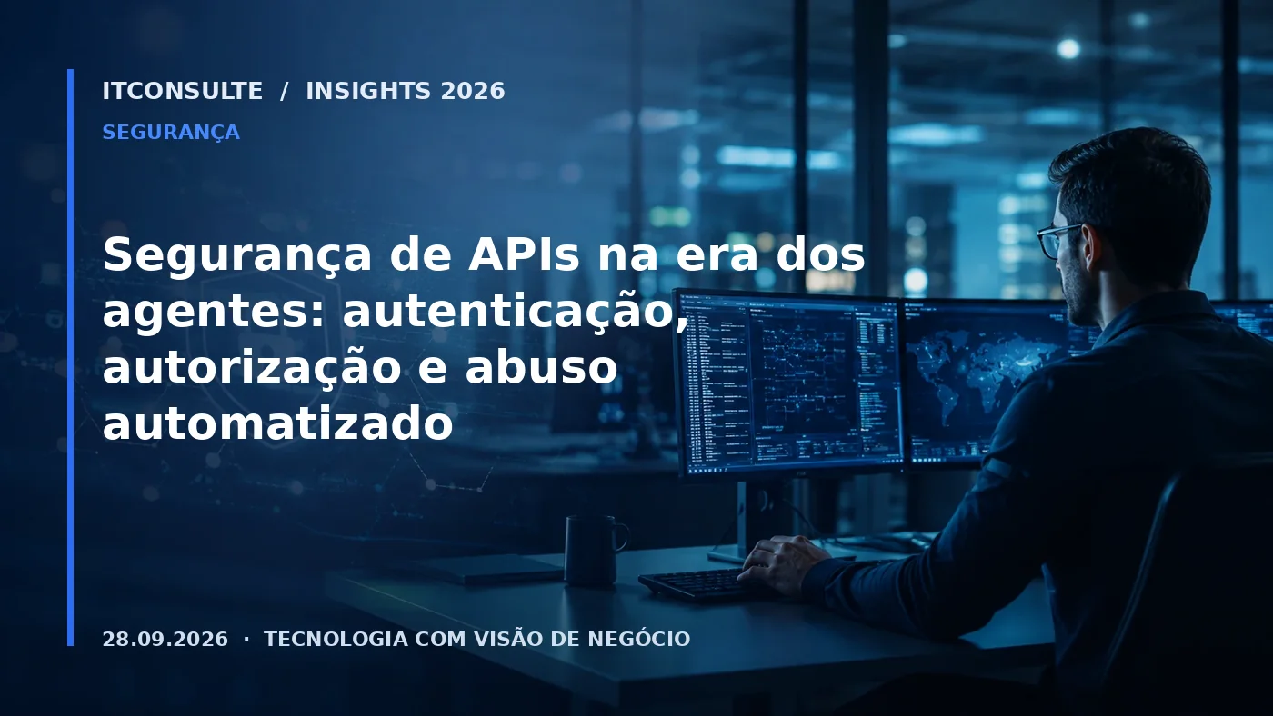 Segurança de APIs na era dos agentes: autenticação, autorização e abuso automatizado